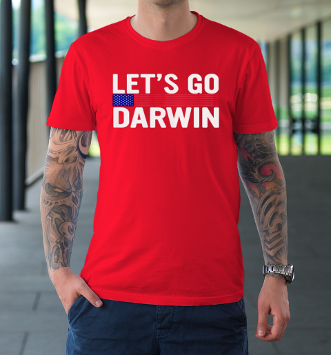 Lets Go Darwin Funny Sarcastic America T-Shirt 8