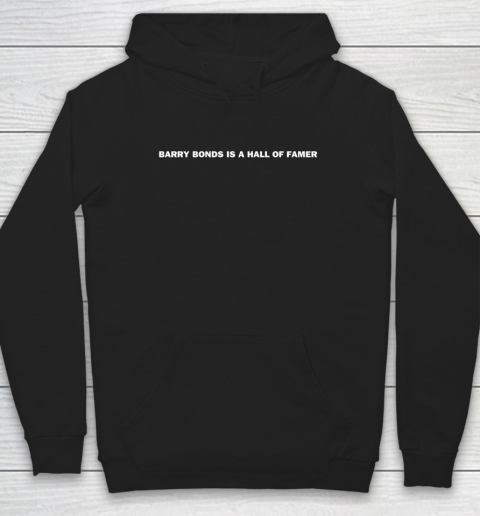 Barry Bonds Is A Hall Of Famer Shirt Hoodie Tee For Sports