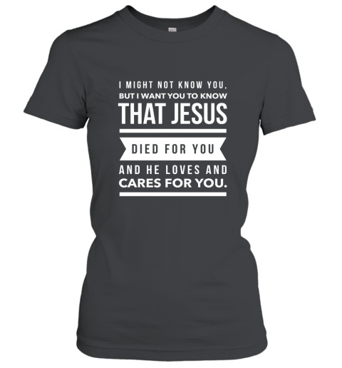 Jesus Died For You And Cares Christian Evangelism T Shirt Women T-Shirt
