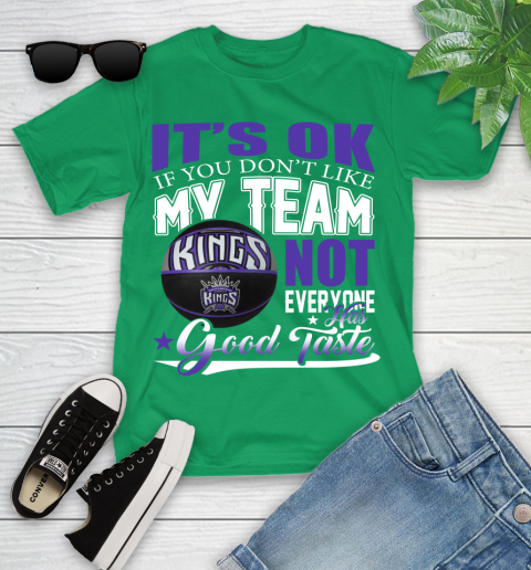 NBA It's Ok If You Don't Like My Team Sacramento Kings Not Everyone Has Good Taste Basketball Youth T-Shirt 8