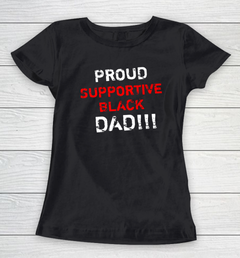 Proud Supportive Black Dad Women's T-Shirt