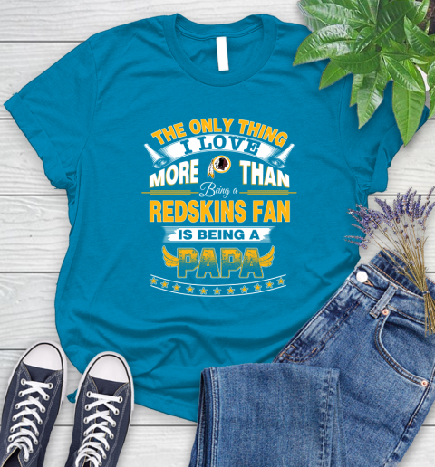 NFL The Only Thing I Love More Than Being A Washington Redskins Fan Is Being A Papa Football Women's T-Shirt 10