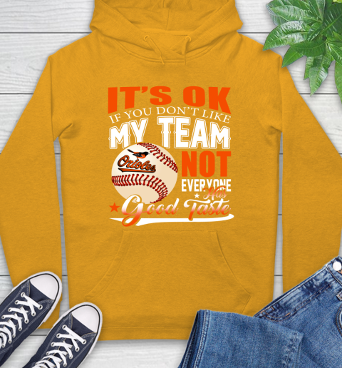 Baltimore Orioles MLB Baseball You Don't Like My Team Not Everyone Has Good Taste Hoodie 2