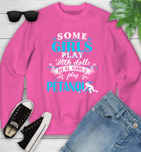 Some Girls Play With Dolls Real Girls Play Pétanque Youth Sweatshirt 6