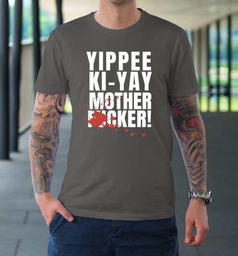 Yippee Ki Yay Mother F cker T-Shirt 6