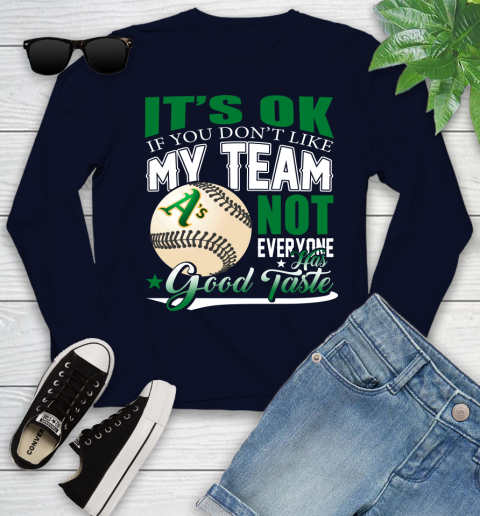 Oakland Athletics MLB Baseball You Don't Like My Team Not Everyone Has Good Taste Youth Long Sleeve 2