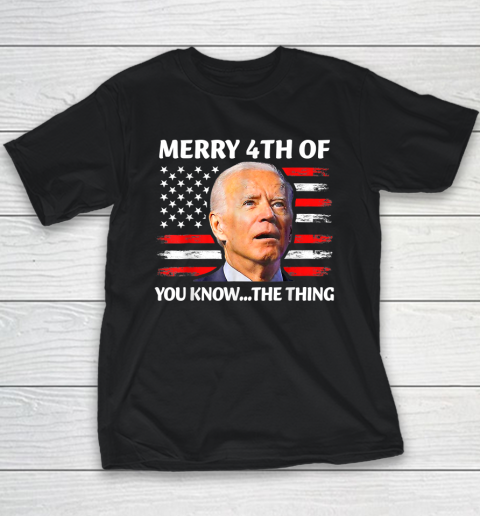 Funny Biden Confused Merry Happy 4th of You Know...The Thing Youth T-Shirt