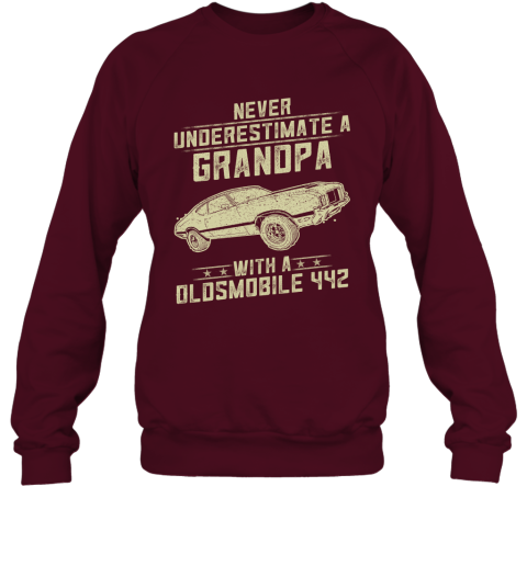 Oldsmobile 442 Lover Gift  Never Underestimate A Grandpa Old Man With Vintage Awesome Cars Sweatshirt