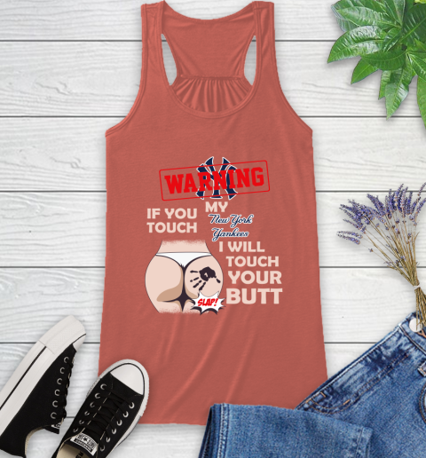 New York Yankees MLB Baseball Warning If You Touch My Team I Will Touch My Butt Racerback Tank 3