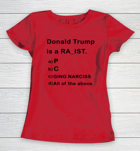 Donald Trump is a Rapist Racist Raging Narcissist Women's T-Shirt 6