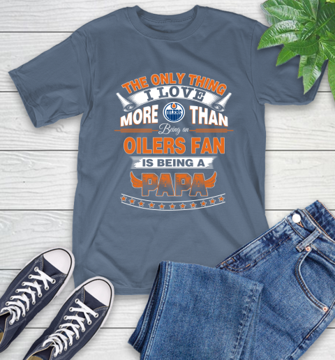 NHL The Only Thing I Love More Than Being A Edmonton Oilers Fan Is Being A Papa Hockey T-Shirt 8
