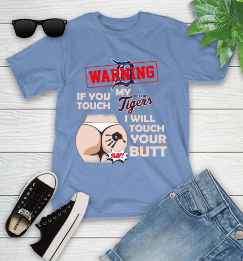 Detroit Tigers MLB Baseball Warning If You Touch My Team I Will Touch My Butt Youth T-Shirt 15