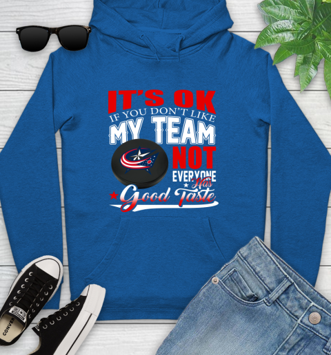 Columbus Blue Jackets NHL Hockey You Don't Like My Team Not Everyone Has Good Taste Youth Hoodie 11
