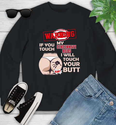 Cincinnati Reds MLB Baseball Warning If You Touch My Team I Will Touch My Butt Youth Sweatshirt
