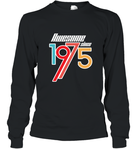 Awesome Since 1975  41th Birthday Gift Anniversary t shirt Long Sleeve