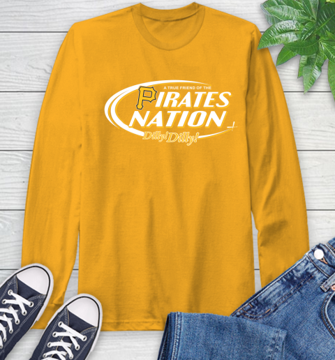 MLB A True Friend Of The Pittsburgh Pirates Dilly Dilly Baseball Sports Long Sleeve T-Shirt 2
