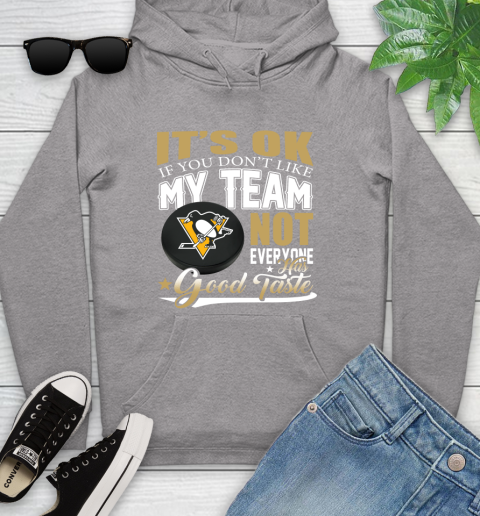 Pittsburgh Penguins NHL Hockey You Don't Like My Team Not Everyone Has Good Taste Youth Hoodie 6