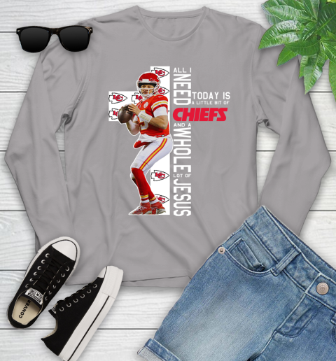 Patrick Mahomes All I Need Today Is A Little Bit Of Chiefs And A Whole Lot Of Jesus Youth Long Sleeve 5