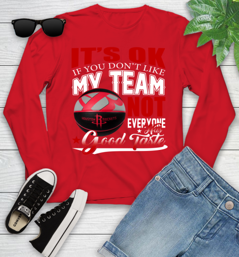 NBA It's Ok If You Don't Like My Team Houston Rockets Not Everyone Has Good Taste Basketball Youth Long Sleeve 11
