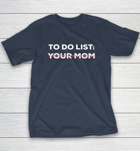To Do List Your Mom Funny Sarcastic T-Shirt 10