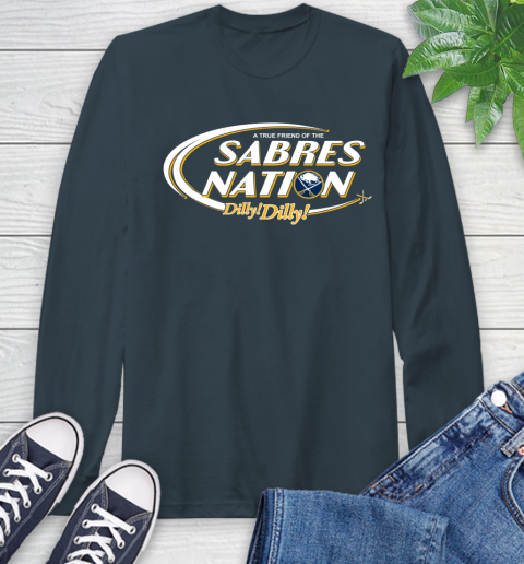 NHL A True Friend Of The Buffalo Sabres Dilly Dilly Hockey Sports Long Sleeve T-Shirt 9
