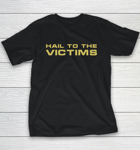 Hail To The Victims Shirt Youth T-Shirt