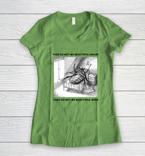 This Is Not My Beautiful House This Is Not My Beautiful Wife Shirt  Kafka's Metamorphosis Talking Heads Women's V-Neck T-Shirt 4