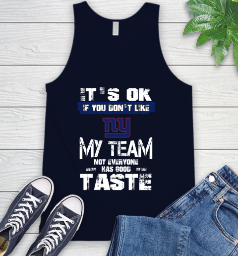 New York Giants NFL Football It's Ok If You Don't Like My Team Not Everyone Has Good Taste Tank Top 2