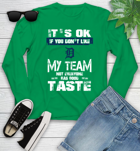 Detroit Tigers MLB Baseball It's Ok If You Don't Like My Team Not Everyone Has Good Taste Youth Long Sleeve 7