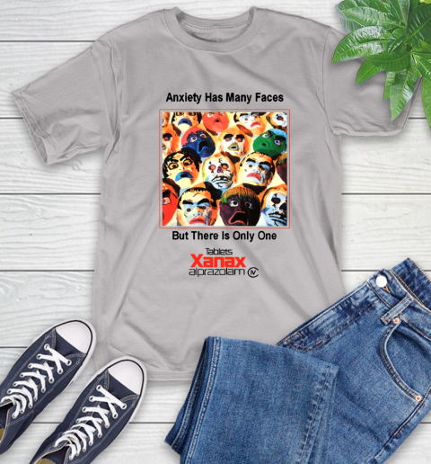 Anxiety Has Many Faces Xanax Promotional Shirt T-Shirt 24