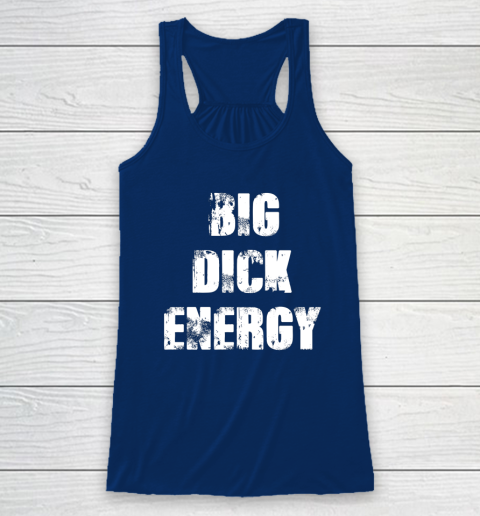 Big Dick Energy Racerback Tank 4