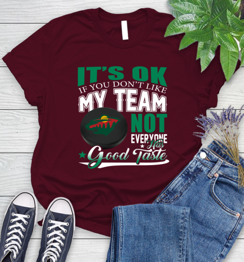 Minnesota Wild NHL Hockey You Don't Like My Team Not Everyone Has Good Taste Women's T-Shirt 7