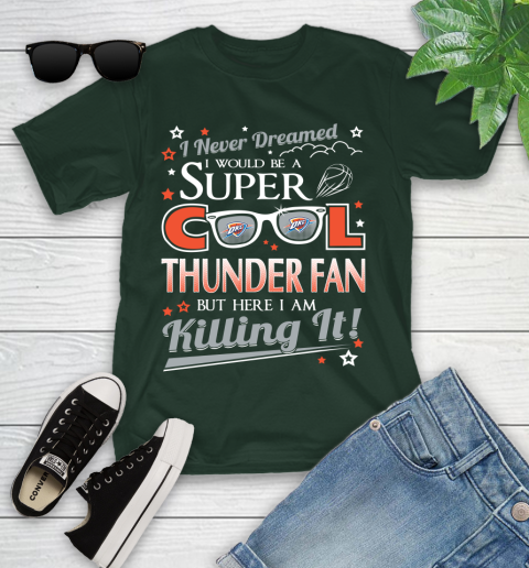 Oklahoma City Thunder NBA Basketball I Never Dreamed I Would Be Super Cool Fan Youth T-Shirt 5