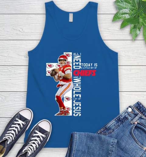 Patrick Mahomes All I Need Today Is A Little Bit Of Chiefs And A Whole Lot Of Jesus Tank Top 4