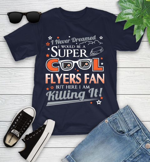 Philadelphia Flyers NHL Hockey I Never Dreamed I Would Be Super Cool Fan Youth T-Shirt 2
