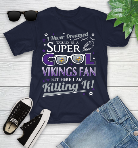 Minnesota Vikings NFL Football I Never Dreamed I Would Be Super Cool Fan Youth T-Shirt 2