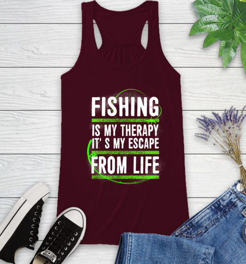 Fishing Is My Therapy It's My Escape From Life Racerback Tank 2