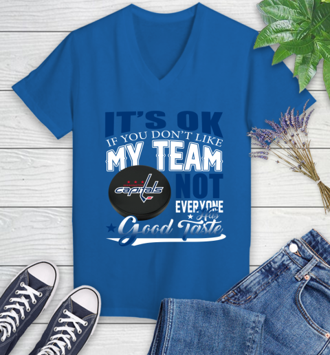 Washington Capitals NHL Hockey You Don't Like My Team Not Everyone Has Good Taste Women's V-Neck T-Shirt 10