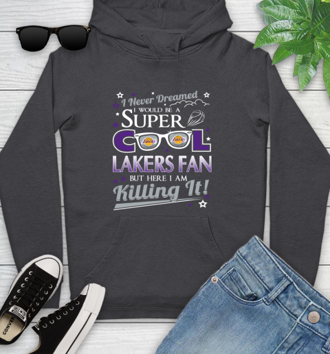 Los Angeles Lakers NBA Basketball I Never Dreamed I Would Be Super Cool Fan Youth Hoodie 8