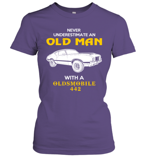 Old Man With Oldsmobile 442 Gift Never Underestimate Old Man Grandpa Father Husband Who Love or Own Vintage Car Women Tee