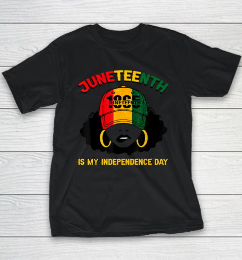Juneteenth Is My Independence Day Black Girl Melanin Youth T-Shirt