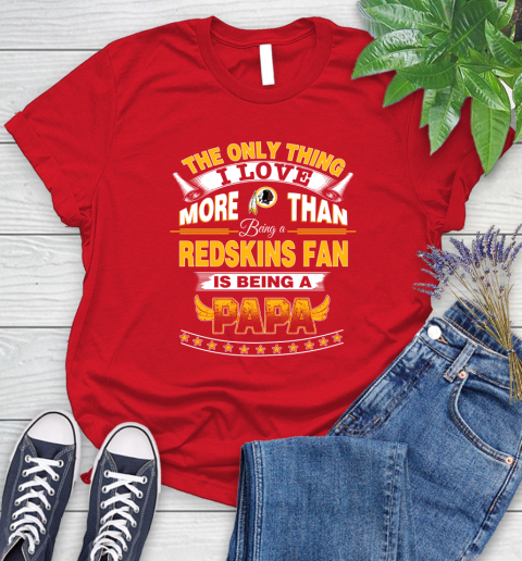 NFL The Only Thing I Love More Than Being A Washington Redskins Fan Is Being A Papa Football Women's T-Shirt 13