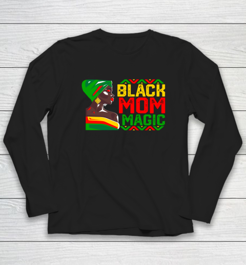 Black Mom Magic African American History Month Black Matter Long Sleeve T-Shirt