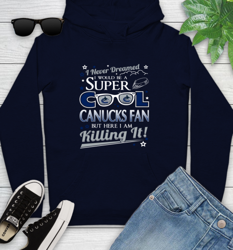 Vancouver Canucks NHL Hockey I Never Dreamed I Would Be Super Cool Fan Youth Hoodie 3