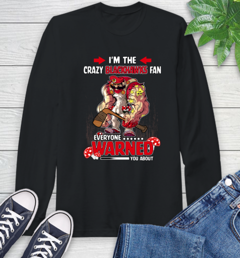 Chicago Blackhawks NHL Hockey Mario I'm The Crazy Fan Everyone Warned You About Long Sleeve T-Shirt