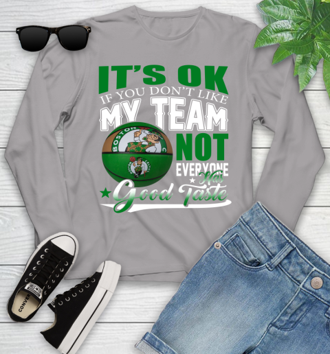 NBA It's Ok If You Don't Like My Team Boston Celtics Not Everyone Has Good Taste Basketball Youth Long Sleeve 5