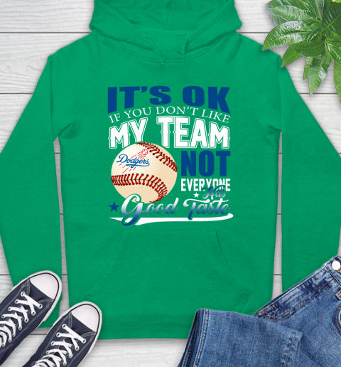 Los Angeles Dodgers MLB Baseball You Don't Like My Team Not Everyone Has Good Taste Hoodie 8