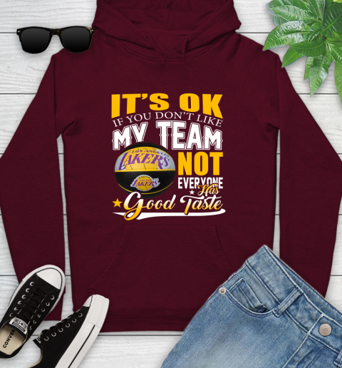 NBA It's Ok If You Don't Like My Team Los Angeles Lakers Not Everyone Has Good Taste Basketball Youth Hoodie 7
