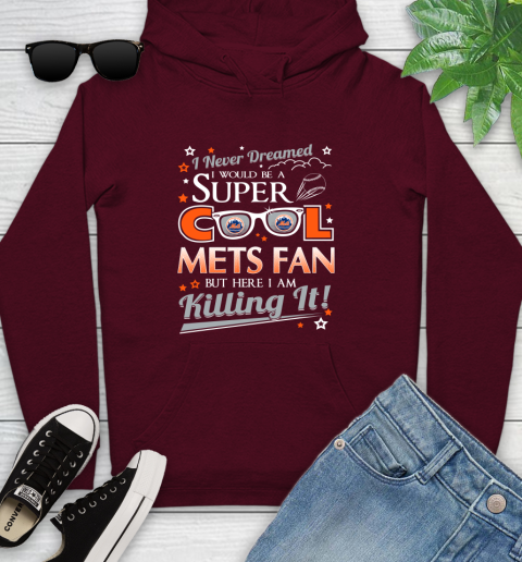 New York Mets MLB Baseball I Never Dreamed I Would Be Super Cool Fan Youth Hoodie 7