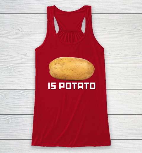 Is Potato Funny Racerback Tank 3